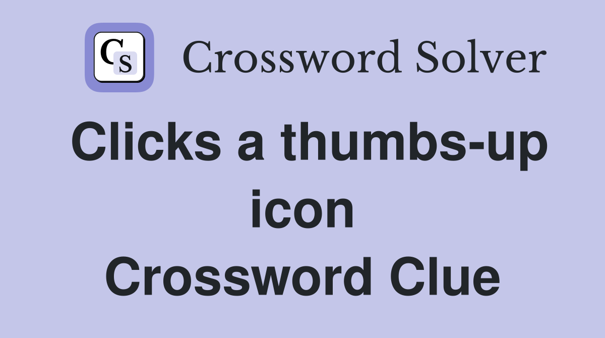 Clicks a thumbsup icon Crossword Clue Answers Crossword Solver